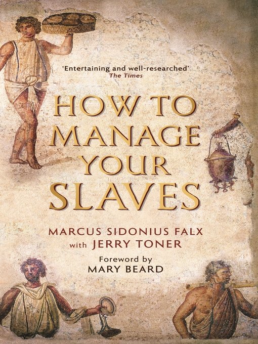 Cover image for How to Manage Your Slaves by Marcus Sidonius Falx